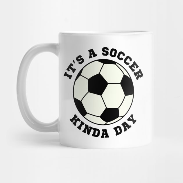 Its A Soccer Kinda Day by Illustradise